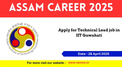 assam career 2025   apply for technical lead job in iit guwahati