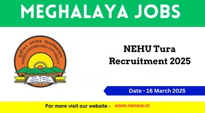 meghalaya jobs   nehu tura recruitment 2025