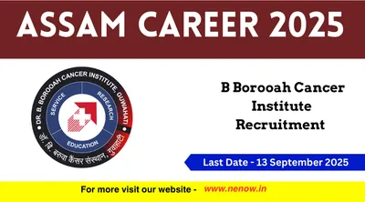 assam career 2025   b borooah cancer institute recruitment