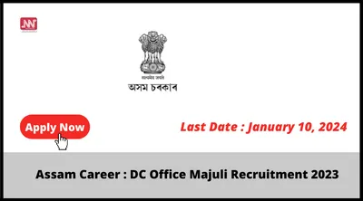 assam career   dc office majuli recruitment 2023