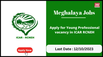 meghalaya jobs   apply for young professional vacancy in icar rcneh