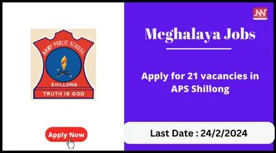 meghalaya jobs   apply for 21 vacancies in aps shillong