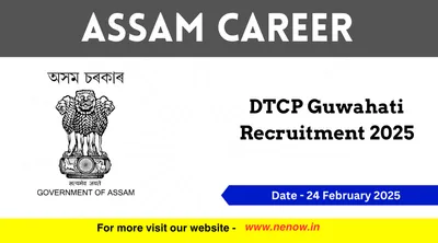 assam career   dtcp guwahati recruitment 2025