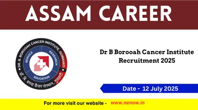 assam career   dr b borooah cancer institute recruitment 2025