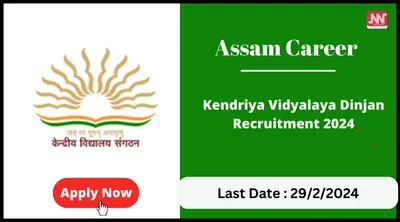 assam career   kendriya vidyalaya dinjan recruitment 2024