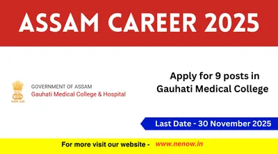 assam career 2025   apply for 9 posts in gauhati medical college