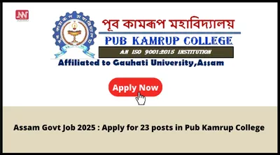 assam govt job 2025   apply for 23 posts in pub kamrup college