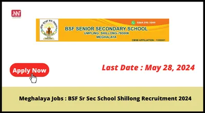 meghalaya jobs   bsf sr sec school shillong recruitment 2024