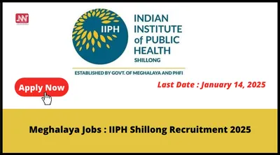 meghalaya jobs   iiph shillong recruitment 2025