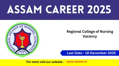 assam career 2025   regional college of nursing vacancy
