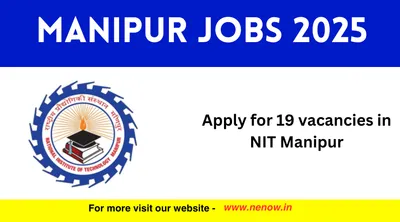 manipur jobs 2025   apply for 19 vacancies in nit manipur
