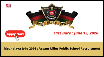meghalaya jobs 2026   assam rifles public school recruitment