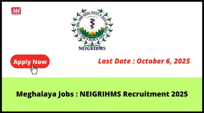 meghalaya jobs   neigrihms recruitment 2025