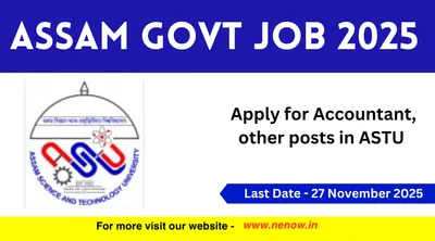 assam govt job 2025   apply for accountant  other posts in astu