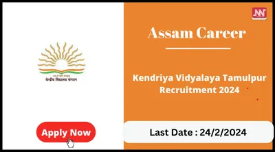 assam career   kendriya vidyalaya tamulpur recruitment 2024