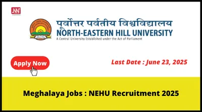 meghalaya jobs   nehu recruitment 2025