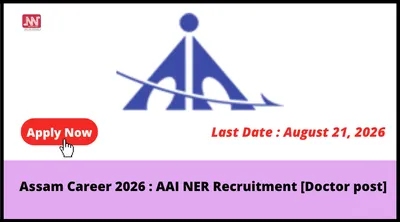 assam career 2026   aai ner recruitment  doctor post 