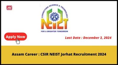 assam career   csir neist jorhat recruitment 2024