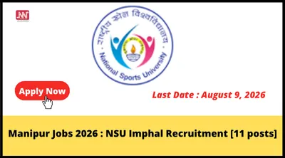 manipur jobs 2026   nsu imphal recruitment  11 posts 