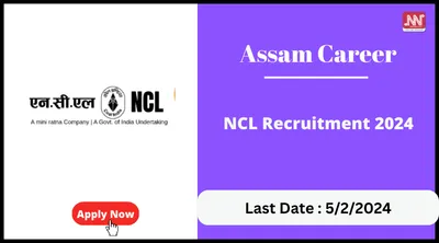 assam career   ncl recruitment 2024