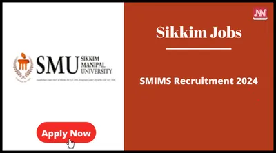 sikkim jobs   smims recruitment 2024