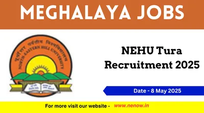 meghalaya jobs   nehu tura recruitment 2025