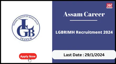 assam career   lgbrimh recruitment 2024