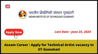 assam career   apply for technical artist vacancy in iit guwahati