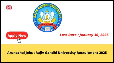 arunachal jobs   rajiv gandhi university recruitment 2025