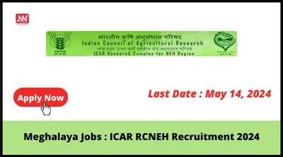 meghalaya jobs   icar rcneh recruitment 2024