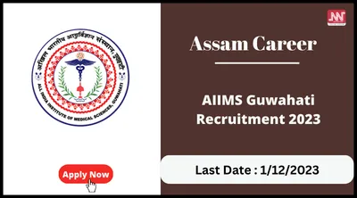 assam career   aiims guwahati recruitment 2023