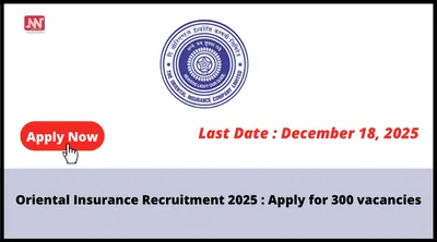 oriental insurance recruitment 2025   apply for 300 vacancies