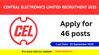 central electronics limited recruitment 2025   apply for 46 posts
