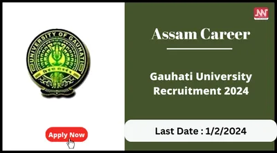 assam career   gauhati university recruitment 2024