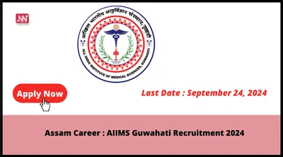 assam career   aiims guwahati recruitment 2024