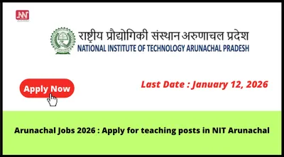 arunachal jobs 2026   apply for teaching posts in nit arunachal