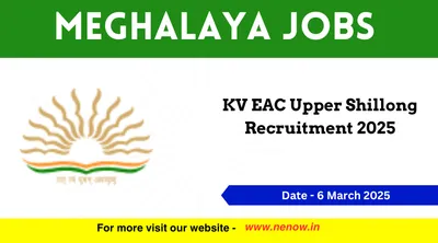 meghalaya jobs   kv eac upper shillong recruitment 2025