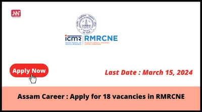 assam career   apply for 18 vacancies in rmrcne