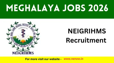 meghalaya jobs 2026    neigrihms recruitment