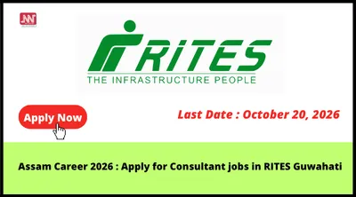 assam career 2026   apply for consultant jobs in rites guwahati