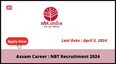 assam career   nbt recruitment 2024