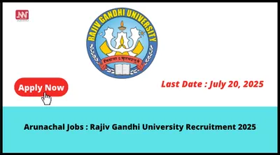 arunachal jobs   rajiv gandhi university recruitment 2025