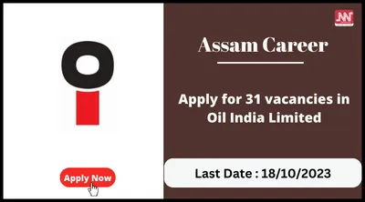 assam career   apply for 31 vacancies in oil india limited