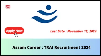 assam career   trai recruitment 2024