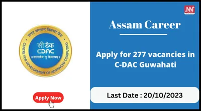 assam career   apply for 277 vacancies in c dac guwahati