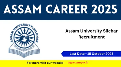 assam career 2025   assam university silchar recruitment