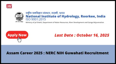 assam career 2025   nerc nih guwahati recruitment