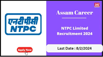 assam career   ntpc limited recruitment 2024