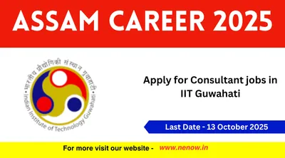 assam career 2025   apply for consultant jobs in iit guwahati