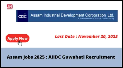 assam jobs 2025   aiidc guwahati recruitment